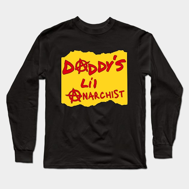 Daddy is Modern Politics all Anarchy Chaos and Destruction? Long Sleeve T-Shirt by SailorsDelight